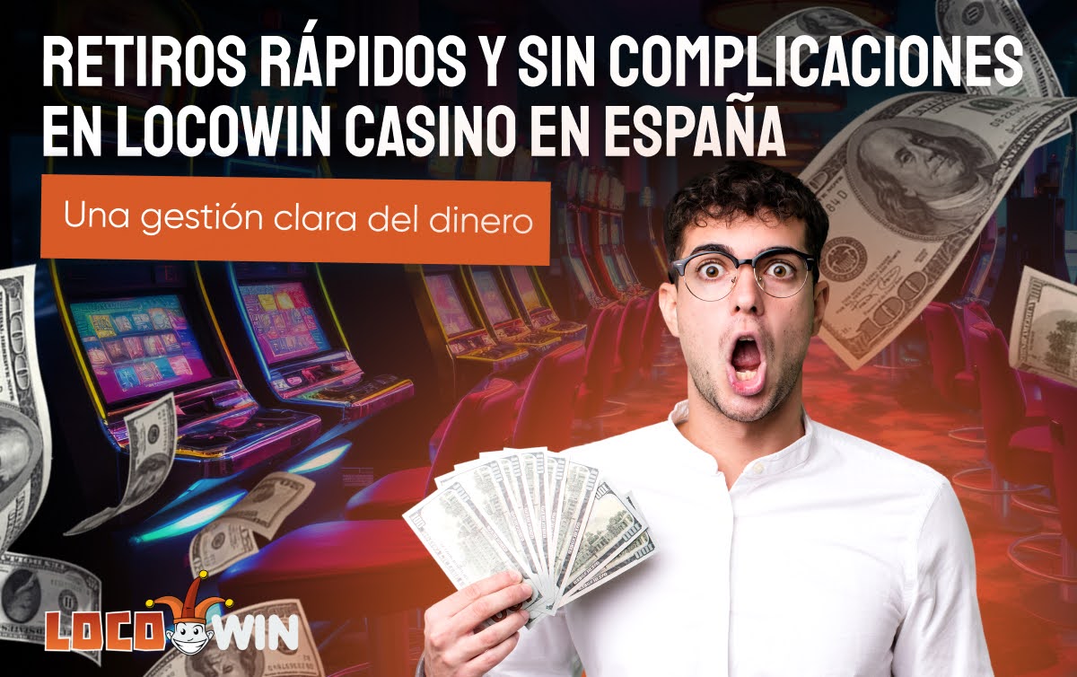 Retiros rápidos y sin complicaciones en Locowin Casino en España: Una gestión clara del dinero [Patrocinado]