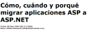 Cómo, cuándo y porqué migrar aplicaciones ASP a ASP.NET